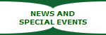 NEWS AND
SPECIAL EVENTS